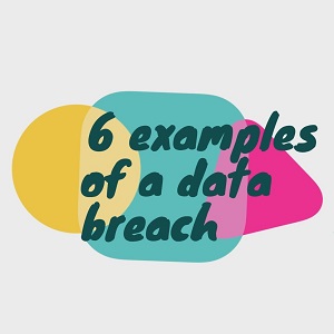 6 examples of a data breach