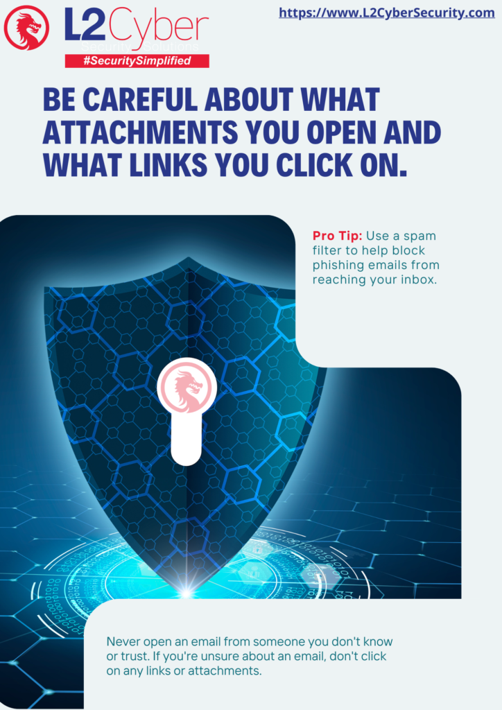 Be careful about what attachments you open and what links you click on.