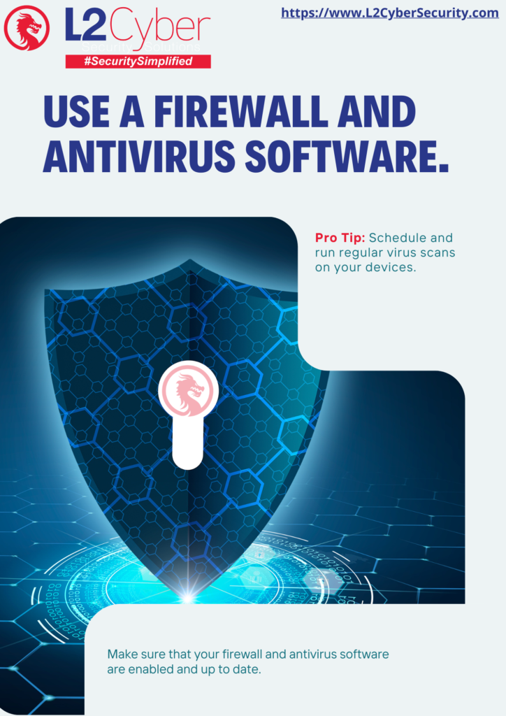 Use a firewall and antivirus software.